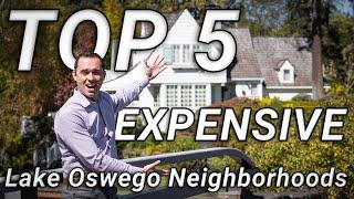 Top 5 MOST Expensive neighborhoods in Lake Oswego, Oregon