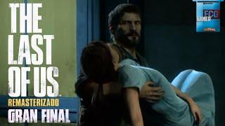 The Last of Us Remasterizado - Gran Final (Encallado)