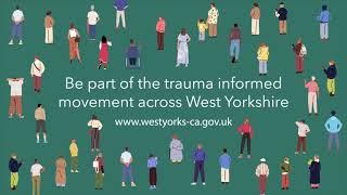 A Trauma Informed West Yorkshire Makes Us Stronger