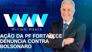 WW - AÇÃO DA PF FORTALECE DENÚNCIA CONTRA BOLSONARO - 19/11/2024