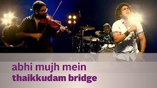 Abhi Mujh Mein - Thaikkudam Bridge - Music Mojo Season 3 - Kappa TV