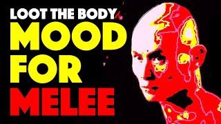 Loot the Body - Mood for Melee (Music Video)