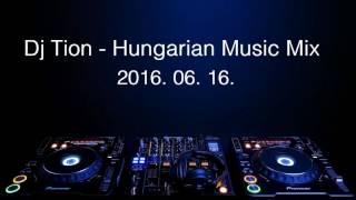 Dj Tion - Hungarian Music Mix (2016.06.16)