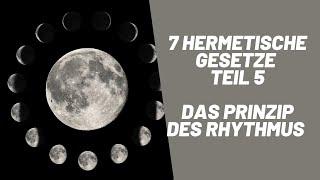 7 Hermetische Gesetze Teil 5 ( Das Prinzip des Rhythmus )