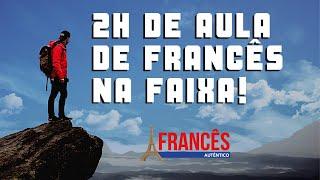 2 Horas de Aula de Francês na Faixa!