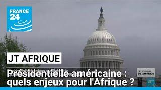 Présidentielle américaine : quels enjeux pour l'Afrique ? • FRANCE 24