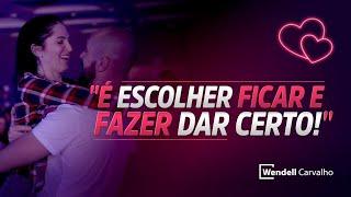 COMO CONSTRUIR UM RELACIONAMENTO (MUITO) MAIS FORTE E FELIZ - Wendell Carvalho