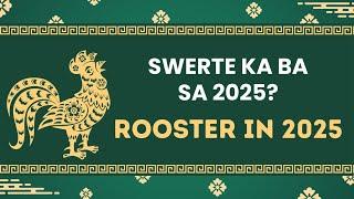 2025 YEAR OF THE ROOSTER Kapalaran Forecast - Career, Health, Love at Wealth | SWERTE o MALAS?