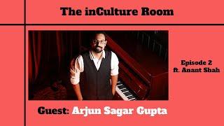 The inCulture Room - Arjun Sagar Gupta