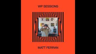 Wax Poetics - WP Sessions #1 - Matt Ferran - Hip Hop, Soul, Jazz-Funk, House & more - 3.10.22