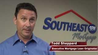 Todd Sheppard - Southeast Mortgage can get it done - Reputation is true