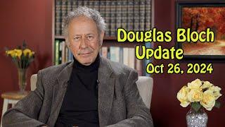 Douglas Bloch Update - October 26, 2024