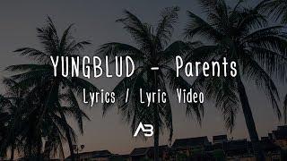 YUNGBLUD - Parents (Lyrics / Lyric Video)