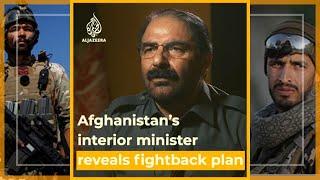 Exclusive: Afghanistan’s interior minister reveals plan to push back Taliban | Al Jazeera Newsfeed