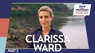 One Million Voices with Clarissa Ward, CNN Chief International Correspondent - Part 2