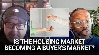 Is the Housing Market Becoming a Buyer's Market?