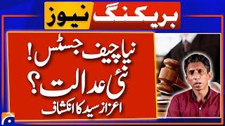 New Chief Justice & Constitutional Court Proposed? Azaz Syed's Shocking Revelation on Legal Reforms