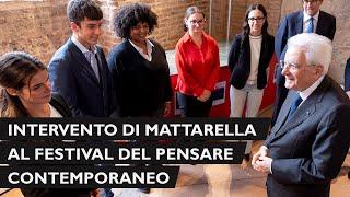 Intervento del Presidente Mattarella al festival del Pensare Contemporaneo