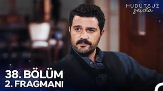 Hudutsuz Sevda 38. Bölüm 2. Fragmanı - Düşmanlarını Şaşırtma Vakti!  @HudutsuzSevdaDizi