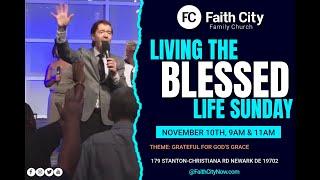 Faith City Family Church Living The Blessed Life Sunday November 10th., 2024 @9am