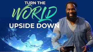 Turn The World Upside Down - Dr. Joel Tudman (Full Sermon)