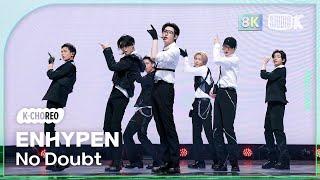 [K-Choreo 8K] 엔하이픈 직캠 'No Doubt' (ENHYPEN Choreography) @MusicBank 241122