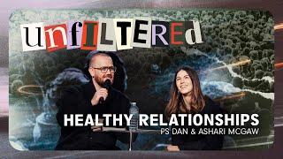 Unfiltered: Healthy Relationships • Ps Dan & Ashari McGaw