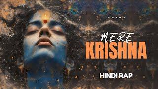 Mere Krishna - Vayuu | कृष्णं सदा सहायते | Hindi Rap (Prod. By Vayuu)