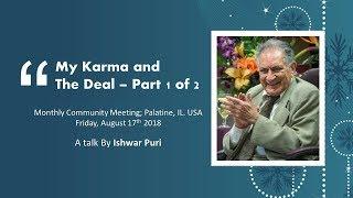 Ishwar C. Puri | My Karma And The Deal | Community Meeting | 17Aug2018 | Part 1/2