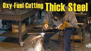  Tips for Oxy-Fuel Cutting Thick Steel
