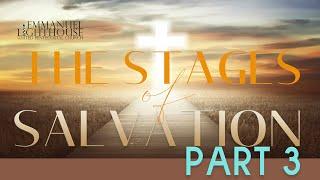 The Stages of Salvation Part 3:  Sanctification and Glorification