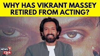 Bollywood Latest News | Vikrant Massey Announces Retirement From Acting | Entertainment News | N18V