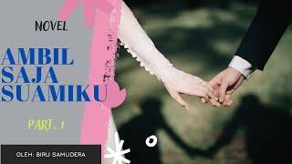 Novel Ambil Saja Suamiku | Part 1 | Yoga dan Mirna| Cerita Bersambung