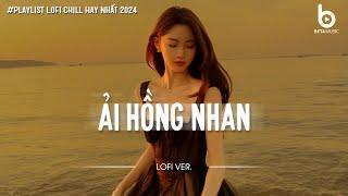 [ 1 Hour ] Ải Hồng Nhan Lofi - Nhân Gian Thì Trăm Vạn Người Sao Ta Chỉ Say Một Người || by Em Suy