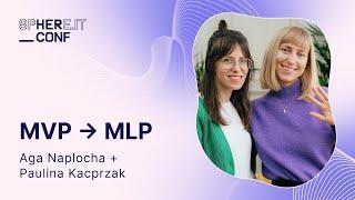 Aga Naplocha & Paulina Kacprzak - Change your product mindset: MVP → MLP