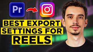 Best Export Settings for Instagram Reels in Premiere Pro (2024) - Full Tutorial!