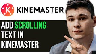 HOW TO ADD SCROLLING TEXT IN KINEMASTER 2025! (FULL GUIDE)