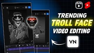 Trending Trollface Shorts Editing In Vn App | Trollface Shorts Kaise Banaye | Vn App Trollface Edit