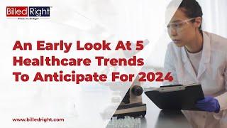 5 Healthcare Trends To Anticipate For 2024