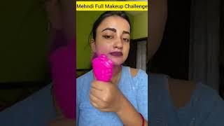 Mehndi Full Makeup Challenge  #shorts #trendinghacks #viralshorts #viralhacks #short #hacks