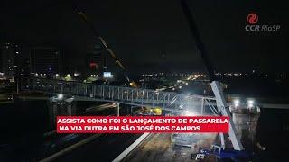 Assista como foi o lançamento de passarela na Via Dutra em São José dos Campos