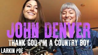 John Denver "Thank God I'm A Country Boy" (Larkin Poe Cover)