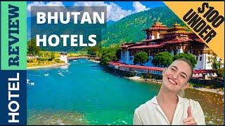 Bhutan: Best Hotel In Bhutan [Under $100] (2022)