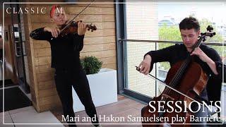 Mari and Hakon Samuelsen Play Barrière | Classic FM Sessions