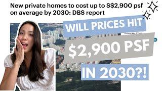 Will Property Prices in Singapore Hit $2,900 On Average in 2030?! - Place To Call Home SG