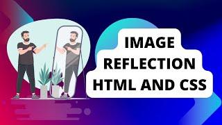 How To Reflect any image in HTML and CSS | Mirror image using HTML And CSS