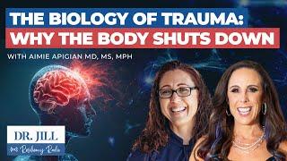 263: Resiliency Radio with Dr. Jill: The Biology of Trauma: Why The Body Shuts Down w/ Dr. Aimie