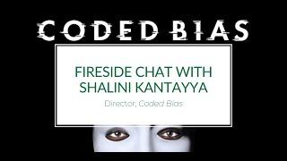 Fireside Chat with Shalini Kantayya, director, "Coded Bias"