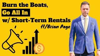 Burn the Boats, Go All In with Short-Term Rentals | Brian Page