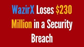 WazirX Loses $230 Million in a Security Breach